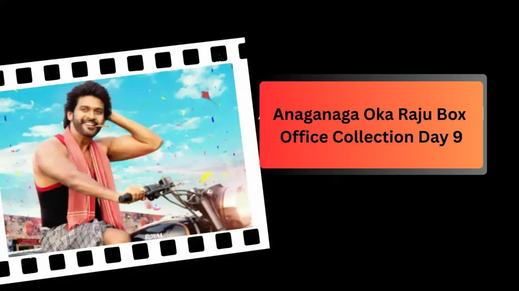 Anaganaga Oka Raju Day 9 box office collection