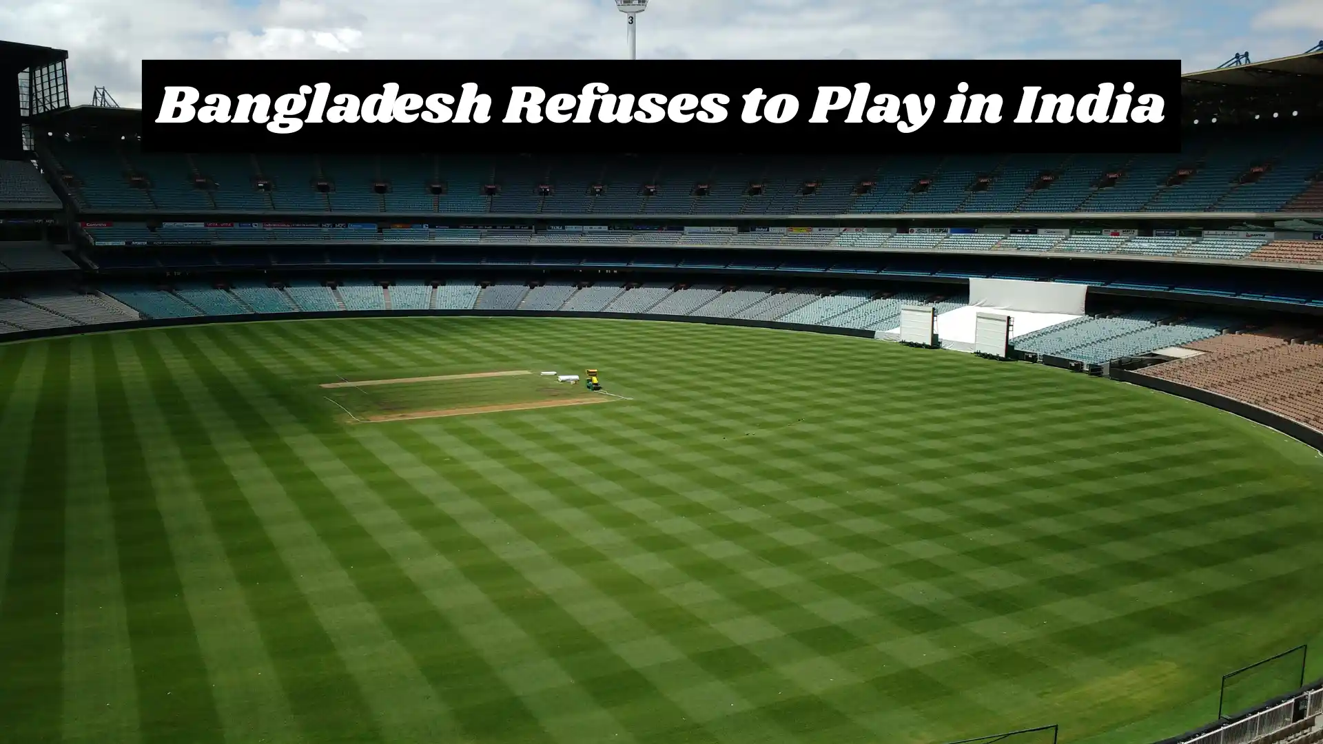 Bangladesh Refuses to Play in India