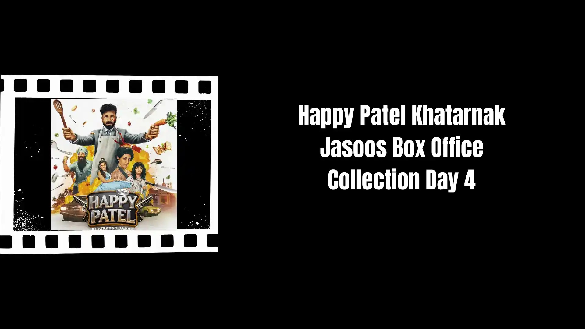 Happy Patel Khatarnak Jasoos Box Office Collection Day 4