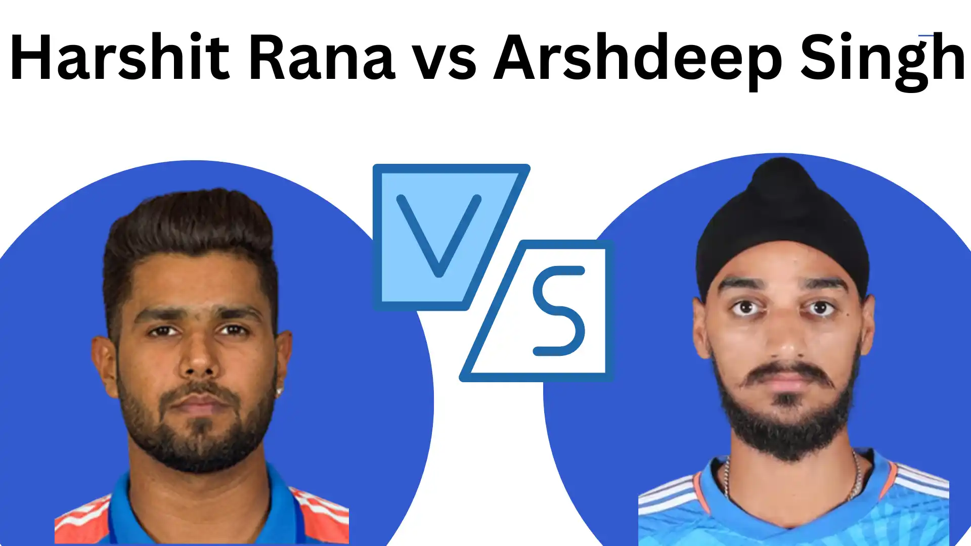 Harshit Rana vs Arshdeep Singh