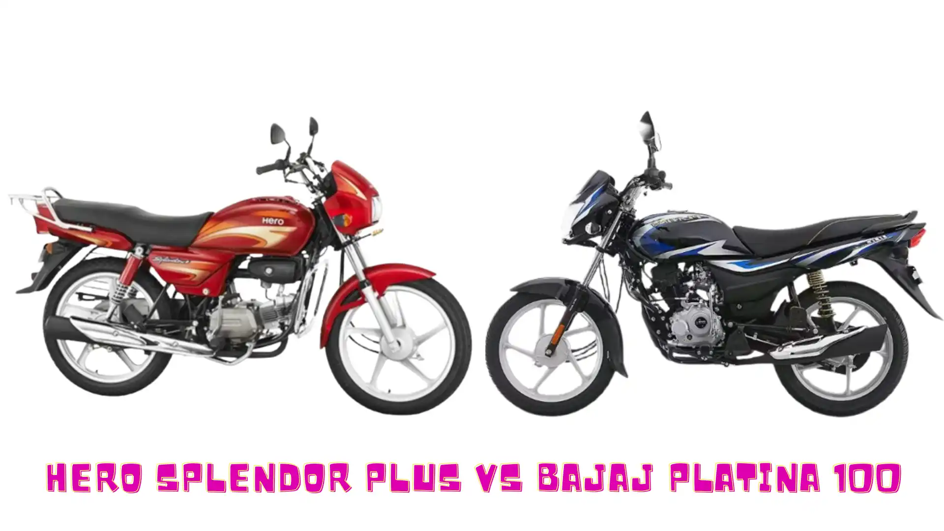 Hero Splendor Plus vs Bajaj Platina 100