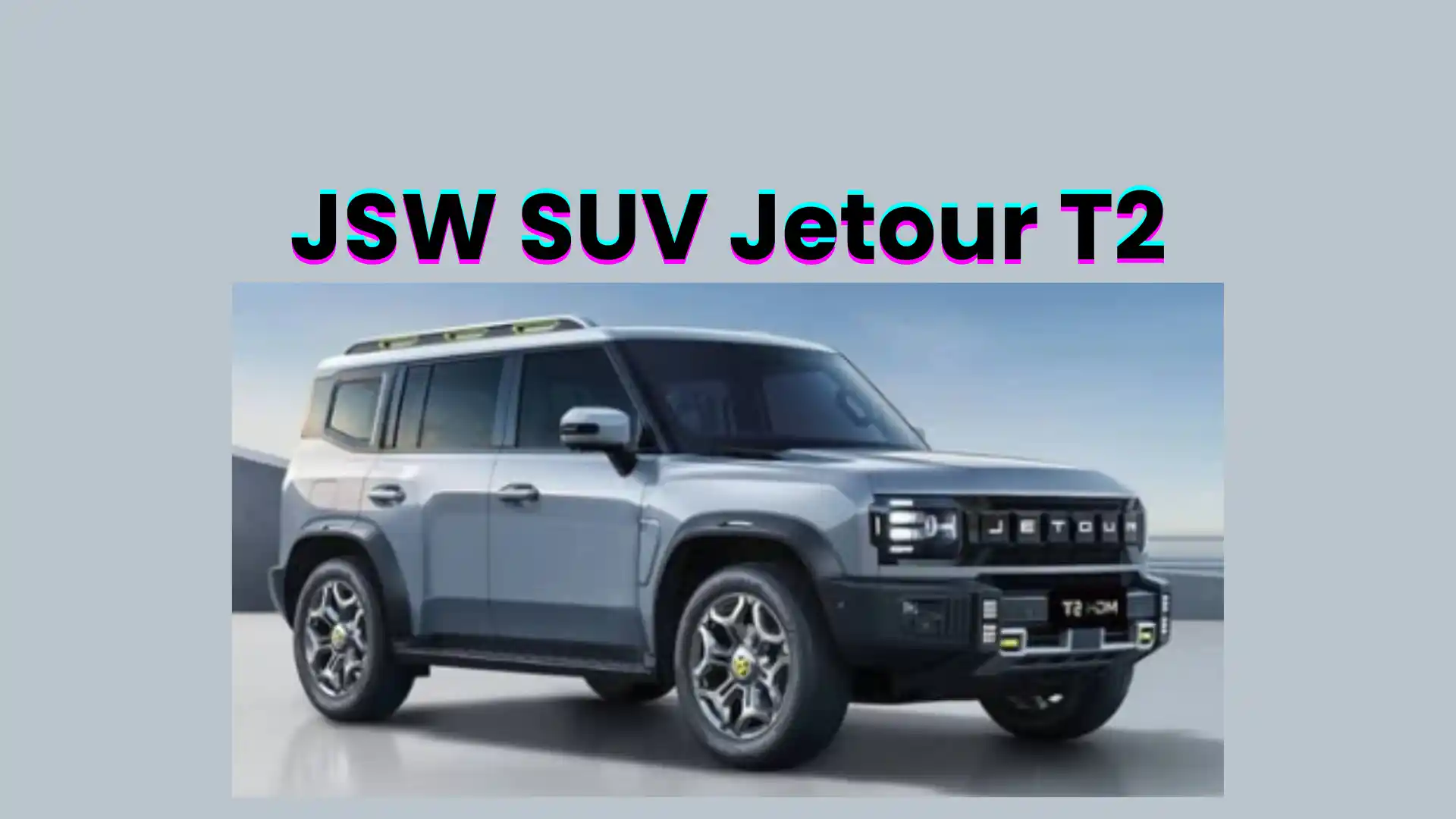 JSW SUV Jetour T2