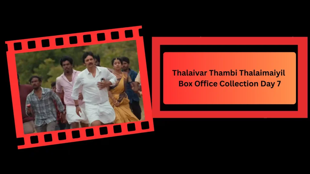 Thalaivar Thambi Thalaimaiyil Box Office Collection Day 7