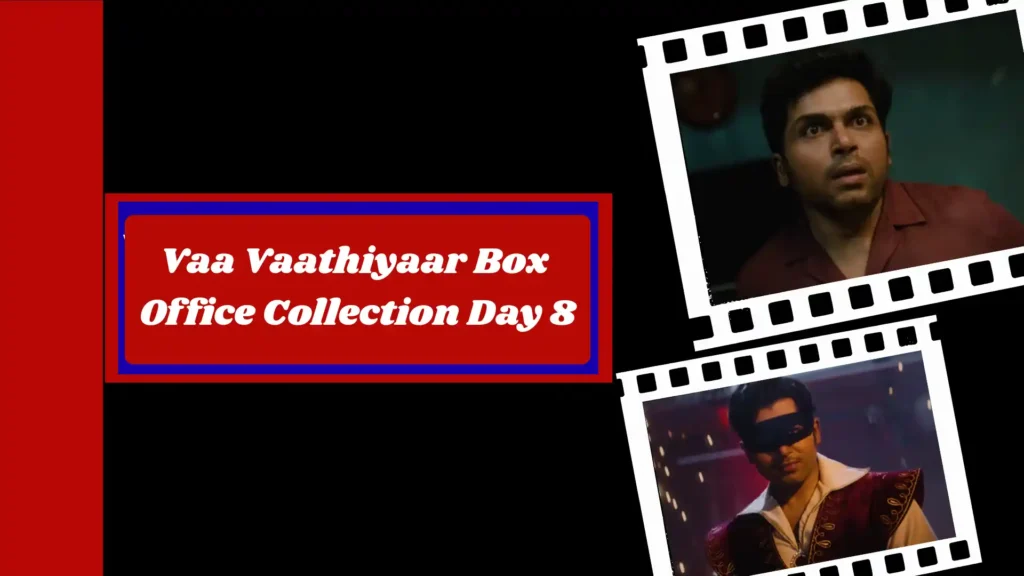 Vaa Vaathiyaar Box Office Collection Day 8
