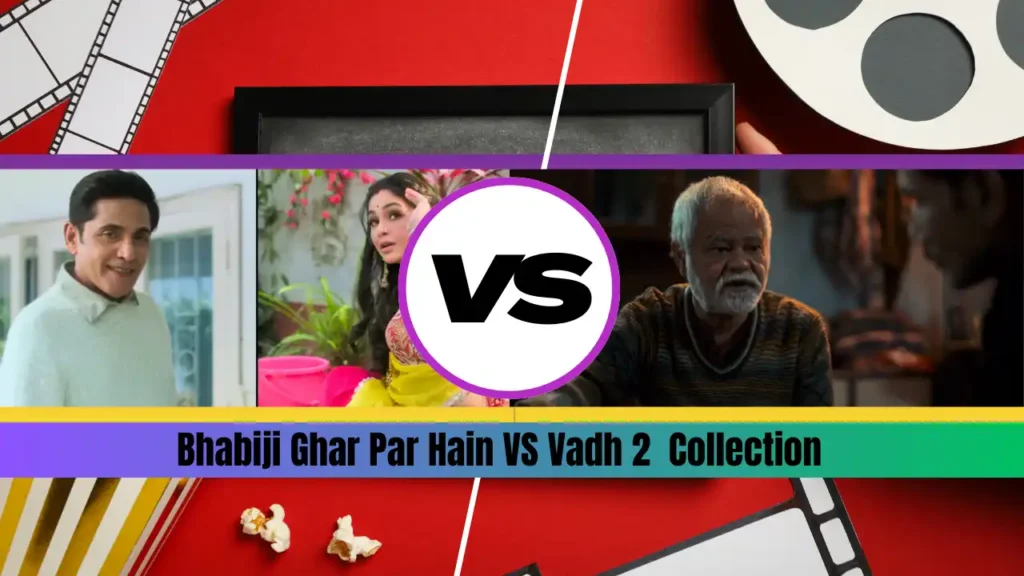 Bhabiji Ghar Par Hain Day 5 vs Vadh 2 Day 5 Collection